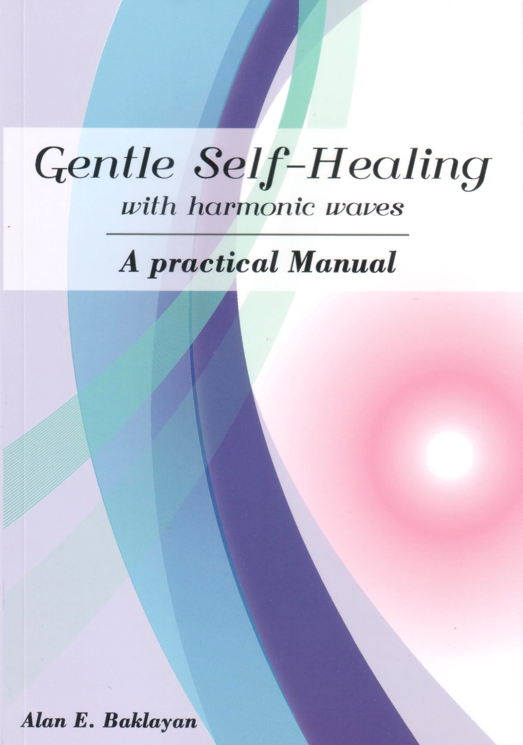 Gentle Self-Healing with harmonic waves - A practical Manual von Alan Baklayan auf englisch